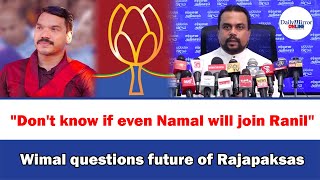 quotDont know if even Namal will join Ranilquot Wimal questions future of Rajapaksas [upl. by Yzzik]