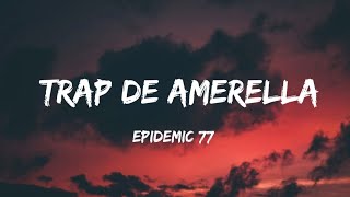 Epidemic 77  Trap de amerella Lyrics SLOWED Trending song [upl. by Ody357]