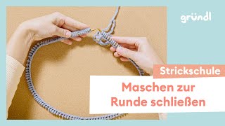 ⭕ Maschen zur Runde schließen  Stricken lernen  Runden stricken  Gründl Strickschule [upl. by Kurtzig]