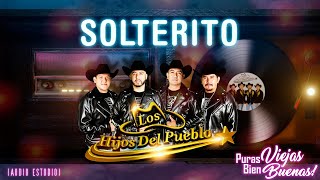 Los Hijos Del Pueblo  Solterito audio estudio [upl. by Ayoted]