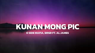 Kunan Mong Pic  O SIDE MAFIA BRGR ft Al James Lyrics [upl. by Ammann11]