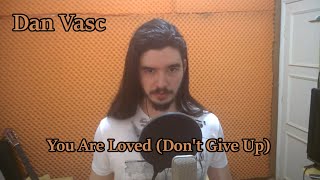 REACTION Dan Vasc quotYou Are Loved Dont Give Upquot  JOSH GROBAN cover [upl. by Bibbie]