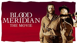 Blood Meridian Movie Adaptation EXPLAINED 2024 [upl. by Creighton]