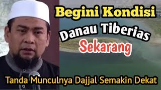 Begini Kondisi Danau Tiberias Sekarang  Ust Zulkifli M Ali Lc MA [upl. by Harrod]