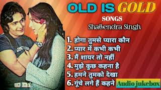 Old Is Gold Songs  पुराने सदाबहार गाने  Shailendra Singh Songs [upl. by Terces]