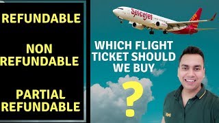 WHICH FLIGHT TICKET SHOULD WE BOOK REFUNDABLE NON REFUNDABLE PARTIAL REFUNDABLE [upl. by Nigam960]