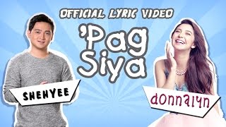 Donnalyn Bartolome and Shehyee — Pag Siya Official Lyric Video [upl. by Raquel]