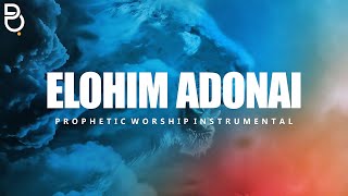 Elohim El Adonai  Prophetic Worship Music Instrumental [upl. by Camus495]