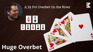 Poker Strategy A 3x Pot Overbet On the River [upl. by Harol668]