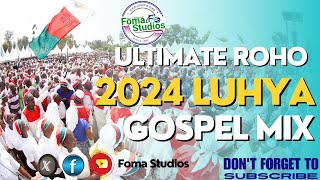 Roho Luhya Gospel Mix 2024  Janerose Harry Richie Lugonzo Peninah  Foma Studios Dj Foma [upl. by Sibeal]