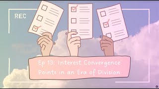 Ep 13 Interest Convergence Points in an Era of Division [upl. by Chandra317]