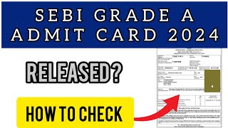 SEBI Grade A Admit Card 2024  How To Check SEBI Grade A Admit Card 2024 [upl. by Ecirual]