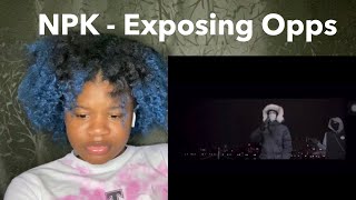 NPK  Exposing Opps REACTION  Rahyn D’nice [upl. by Eitsirc]