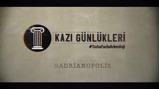 Hadrianopolis  Kazı Günlükleri [upl. by Bowra]