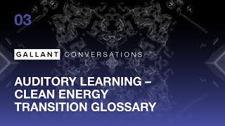 Gallant Auditory Learning Break  Clean Energy Transition Glossary [upl. by Nallaf]