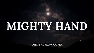 Mighty Hand  Jon Thurlow Version Lyrics [upl. by Anirbed468]