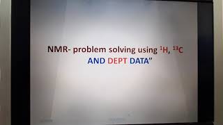 Explanation on NMR problem Solving using 1H 13C and DEPT NMR data [upl. by Modestia30]