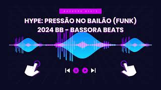 Hype Pressão no Bailão FUNK 2024 BB  Bassora Beats [upl. by Akilaz]