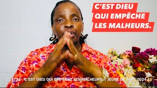 MME SEKA  C’EST DIEU QUI EMPÊCHE LES MALHEURS J1421  JEÛNE DE SEPT 2024 [upl. by Irahk]