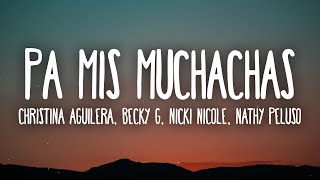 Christina Aguilera Becky G Nicki Nicole – Pa Mis Muchachas LetraLyrics ft Nathy Peluso [upl. by Kevan996]