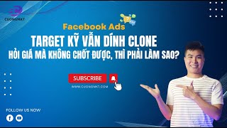 Target Kỹ Vẫn Dính Clone Hỏi Giá Mà Không Chốt Được Thì Phải Làm Sao  Deal With Clones in Fb Ads [upl. by Weber179]