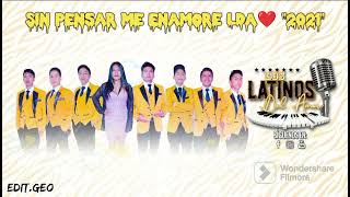 Sin Pensar Me Enamore quot2021quot Los Latinos Del Amor ❤️ DRA [upl. by Diarmit]