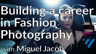 How to build a successful career in Fashion Photography  Miguel Jacob  Masters Series [upl. by Chlori]