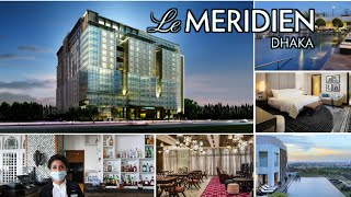 le Meridien Hotelদেশের সবচেয়ে বিলাসবহুল পাচঁ তারোকা হোটেলকি কি আছে কেমন খরচDrAdnan [upl. by Sophronia]