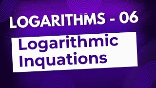 Logarithms  06  Logarithmic Inequations [upl. by Arbed]