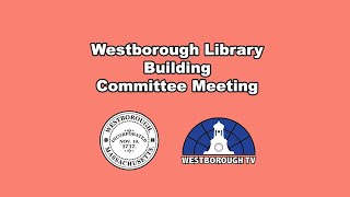 Westborough Library Building Committee Meeting October 29 2024 [upl. by Sedruol]