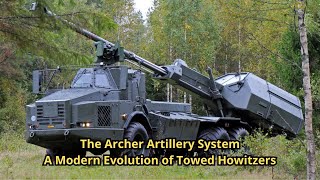 The Archer Artillery System A Modern Evolution of Towed Howitzers [upl. by Airbma442]