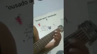 ousado amor introdução no violão [upl. by Garneau]