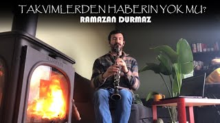 Takvimlerden Haberin Yok Mu  Ramazan Durmaz  Klarnet [upl. by Ellenehc]