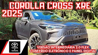 AVALIAÇÃO TOYOTA COROLLA CROSS XRE 2025 20 FLEX  SUV TOYOTA VERSÃO INTERMEDIÁRIA [upl. by Lancelot852]