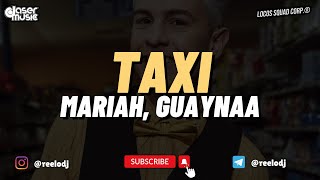 Mariah Guaynaa  Taxi Relo Perreo Edit [upl. by Slyke]