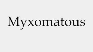 How to Pronounce Myxomatous [upl. by Annirtak]