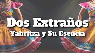 Yahritza y Su Esencia  Dos Extraños LetraLyrics [upl. by Alim822]