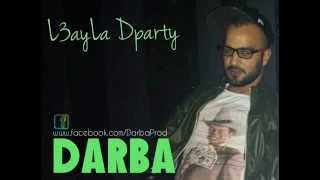 Darba  L3ayLa Dparty 2014 [upl. by Lindley]