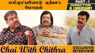 மம்முட்டியோடு ஏற்பட்ட மோதல்  DIRECTOR LINGUSAMY  CHAI with Chithra Part 1 [upl. by Hcra]