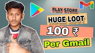 PER GMAIL UP TO 100 ₹  Play Store Huge Loot Back playstore earningsupport [upl. by Niac]