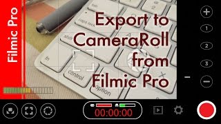 How to export Filmic Pro files to your Photos App on iPhoneiPad [upl. by Woodhead329]