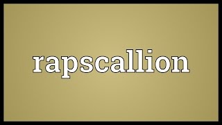 Rapscallion Meaning [upl. by Ahtaela142]