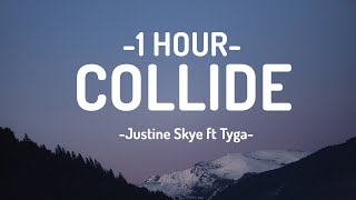 Justine Skye Tyga  COLLIDE Lyrics 1HOUR [upl. by Eugen]