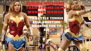 Watch Serena Williams transforms into Wonder Woman amp battle tennis ballshooting machine for TV Ad [upl. by Ellivnarg]