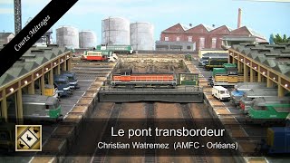 Modélisme  Le pont transbordeur Christian Watremez AMFC  Orléans [upl. by Gannon]