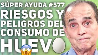 SÚPER AYUDA 577 Riesgos Y Peligros Del Consumo De Huevo [upl. by Oinafipe]