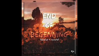 🌻End of Beginning Slowed  Reverb🌻 [upl. by Chantalle]