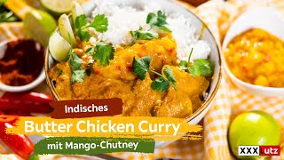 Indisches Butter Chicken Curry mit MangoChutney  XXXLecker [upl. by Schellens]