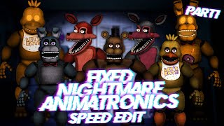 Speed Edit  FNaF  Fixed Nightmare Animatronics Part 1 [upl. by Adlig925]