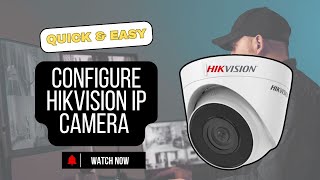 How to Configure Hikvision IP Camera  StepbyStep Guide [upl. by Eenej802]